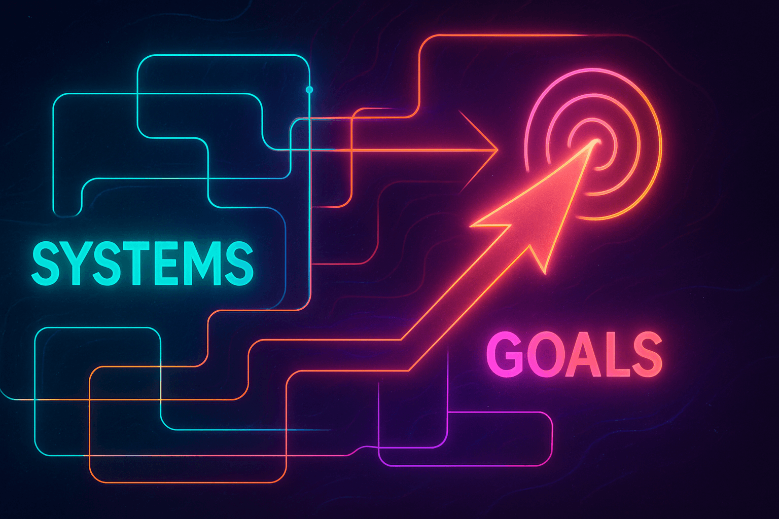 Goals Set the Direction. Systems Keep You Moving.